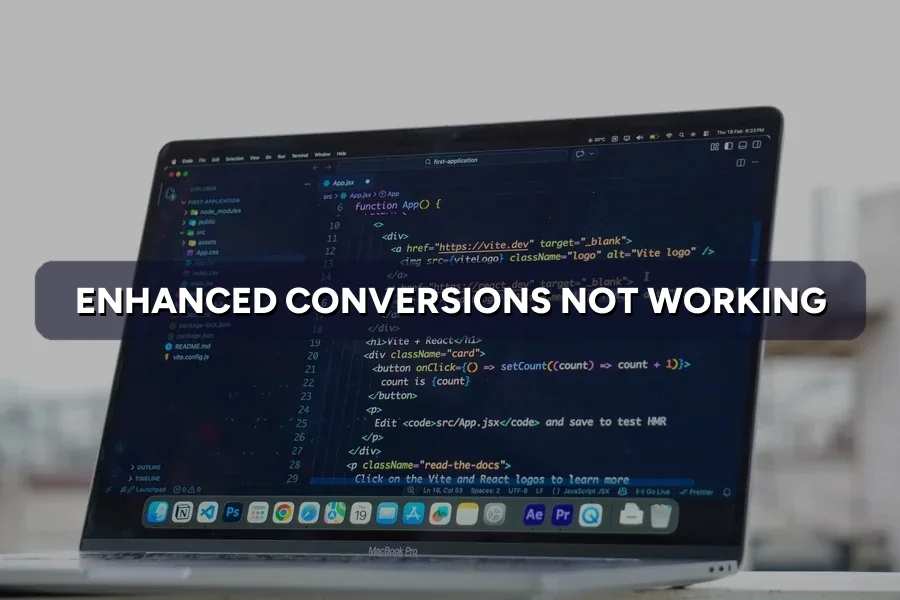Google Ads Enhanced Conversions Not Working? Fix Guide