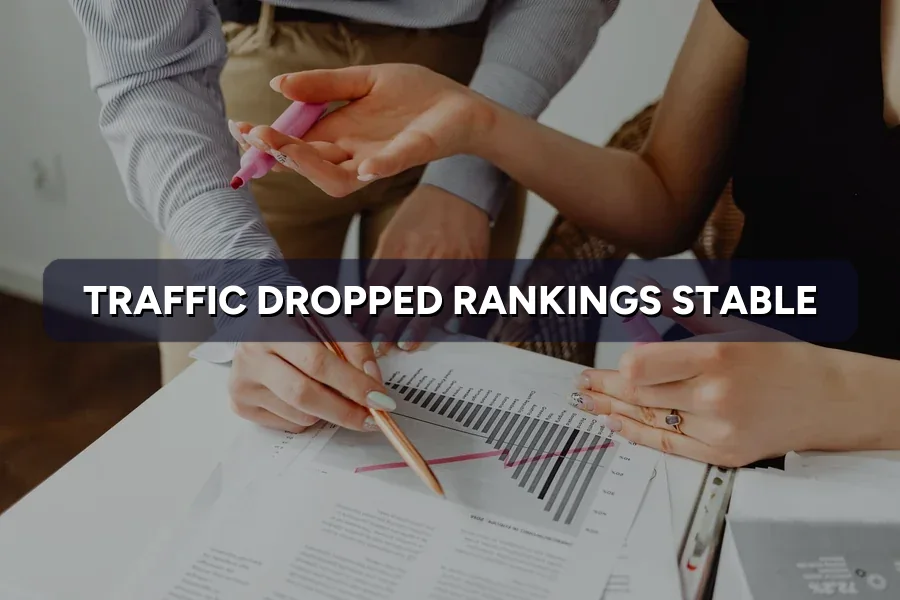 Traffic Dropped but Rankings Stable? What's Going On