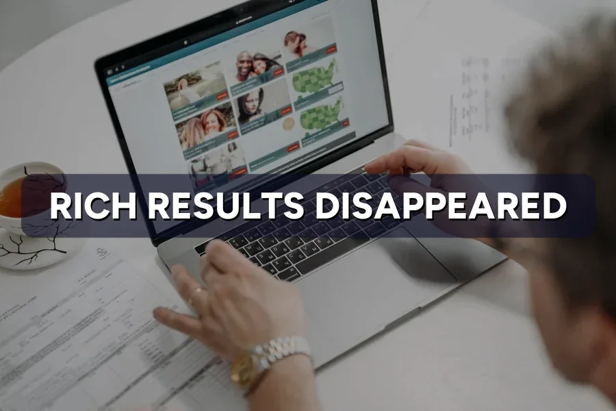 Rich Results Disappeared From Google? How to Get Them Back