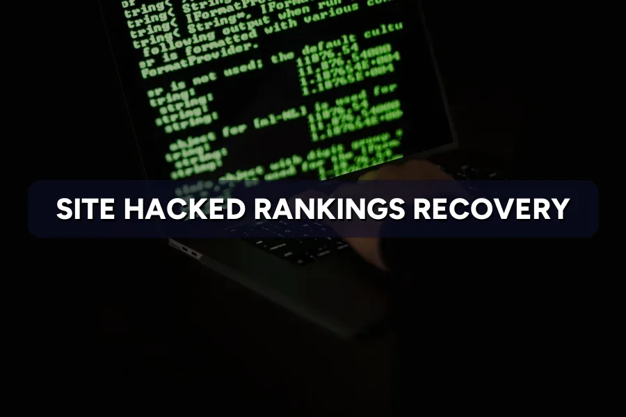 Site Hacked and Rankings Gone? How to Recover on Google