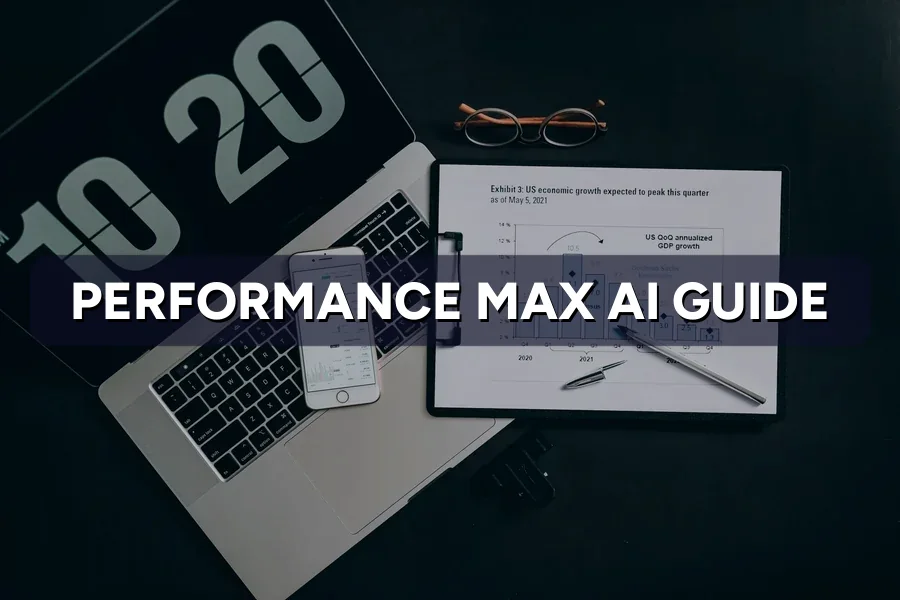 Performance Max & AI: Getting More From PMax in 2026