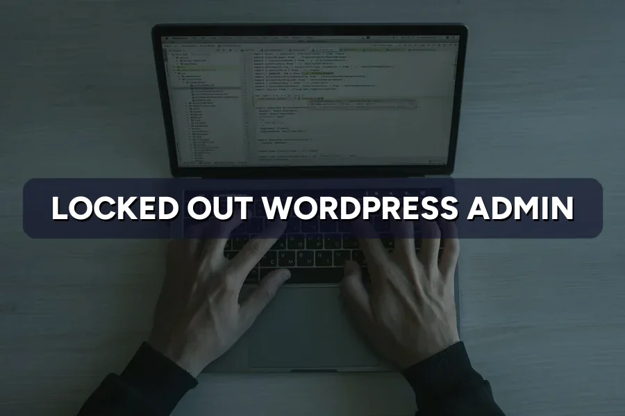 Locked Out of WordPress Admin? How to Get Back In Fast