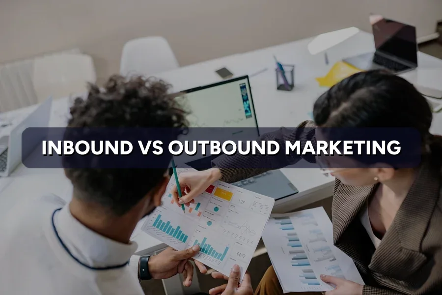 Inbound vs Outbound Marketing: What's the Difference?
