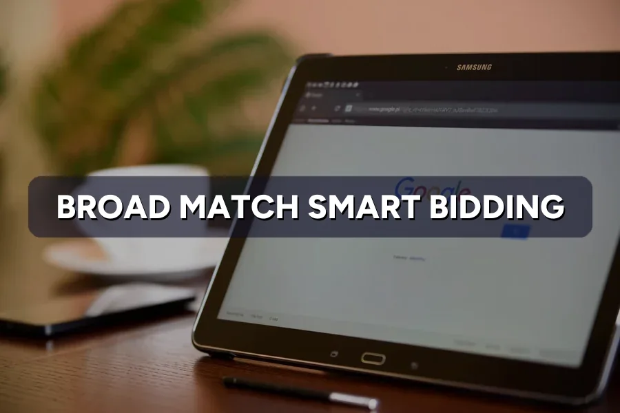 Broad Match + Smart Bidding: The AI Combo Explained