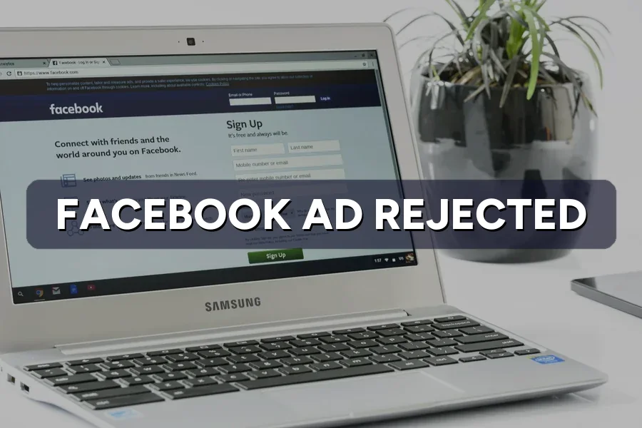 Facebook Ad Rejected? Why It Happens and How to Fix It