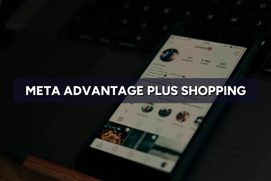 Meta Advantage+ Shopping Campaigns: A Plain-English Guide