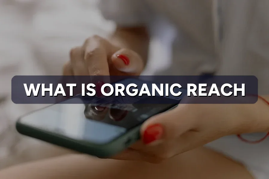 What Is Organic Reach & Why Is It Falling on Social?