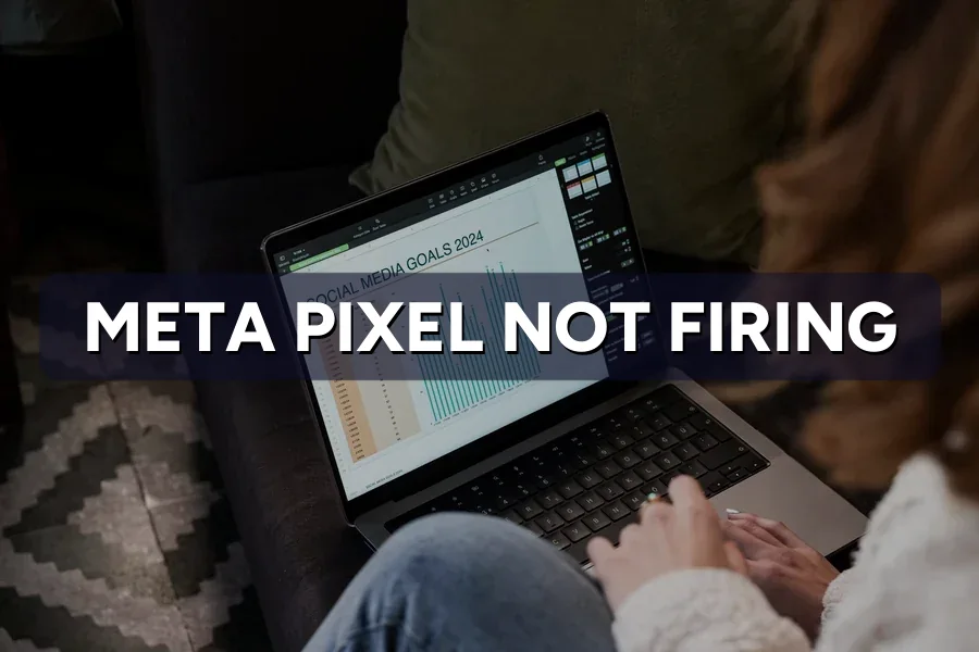 Meta Pixel Not Firing? How to Find and Fix It Fast