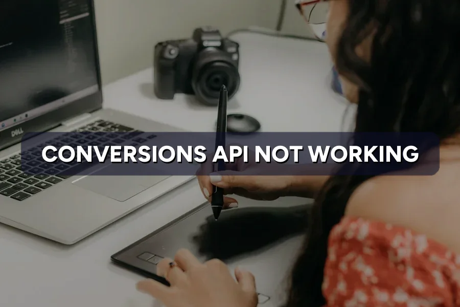 Conversions API Not Working? A Fix-It Checklist for SMEs