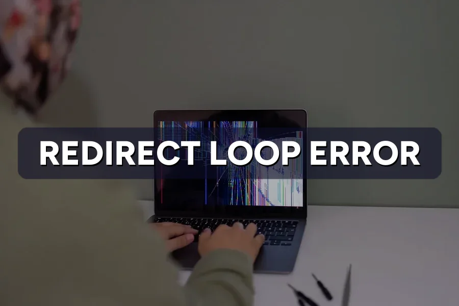Redirect Loop Error on Your Site? Here's How to Fix It