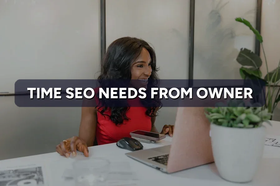How Much Time Does SEO Really Need From a Business Owner?