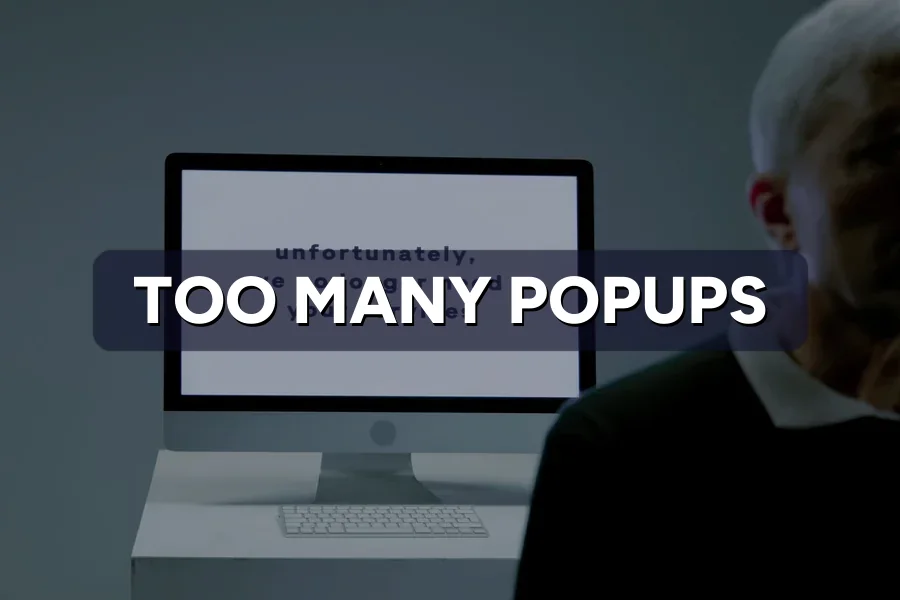 Too Many Popups on Your Website? How to Fix the Damage