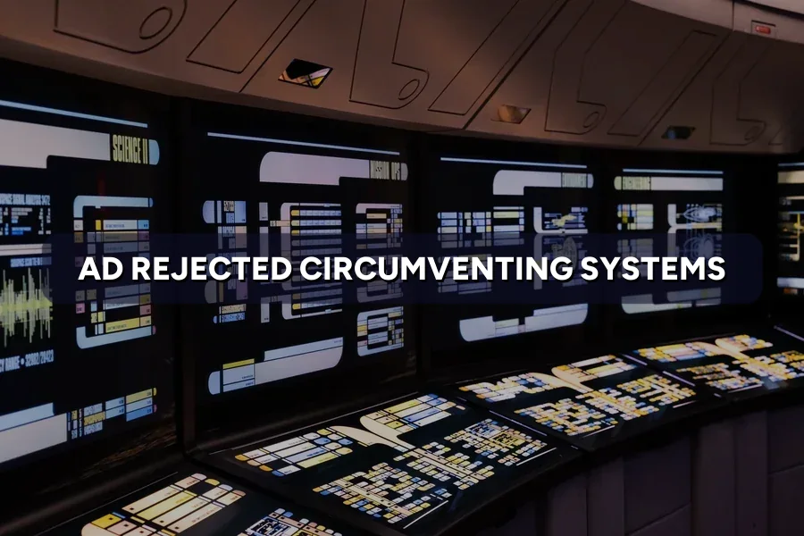 Ad Rejected for Circumventing Systems? What It Means