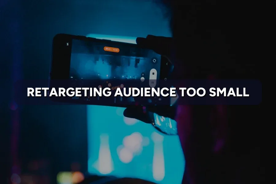 Retargeting Audience Too Small? How to Fix the Warning