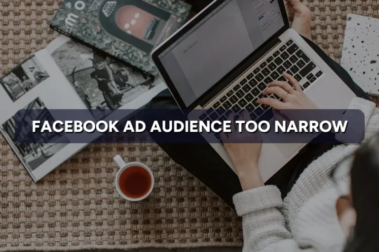 Facebook Ad Audience Too Narrow? How to Widen It Safely