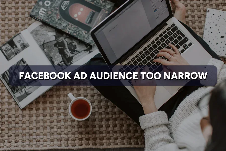 Facebook Ad Audience Too Narrow? How to Widen It Safely