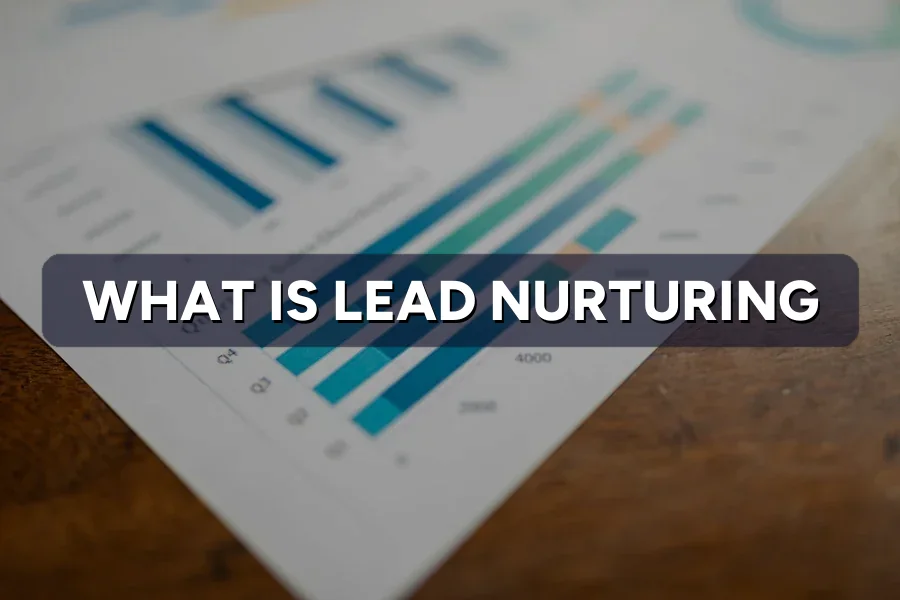 What Is Lead Nurturing? How to Turn Cold Leads Warm