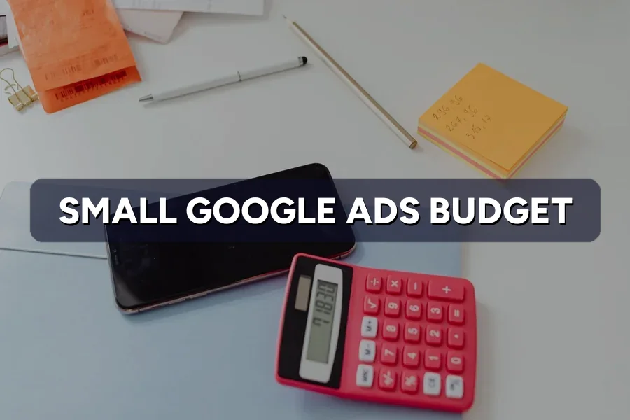 How to Stretch a Small Google Ads Budget Even Further