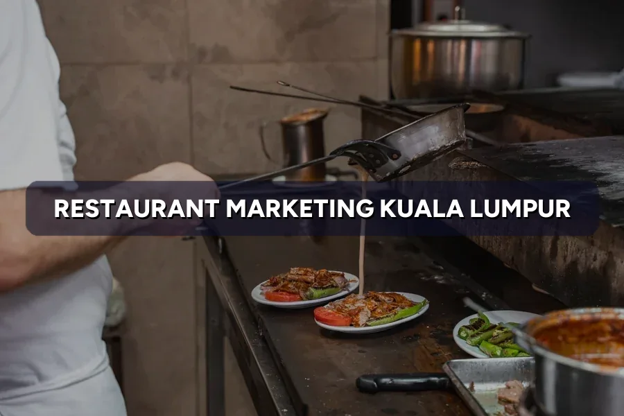 Restaurant Marketing Kuala Lumpur: Fill More Tables