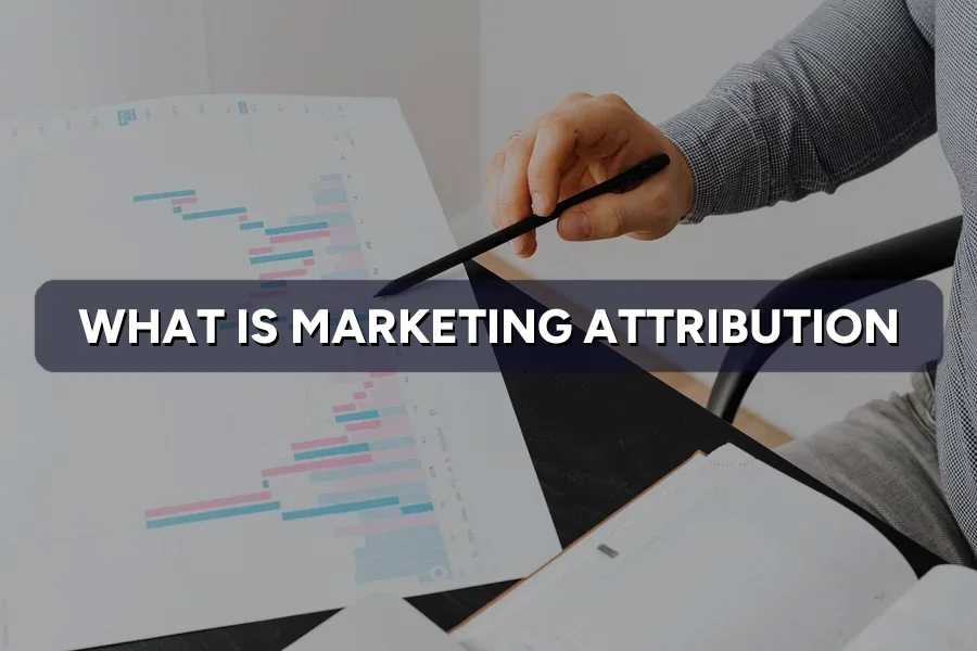 What Is Attribution? Credit the Right Marketing Channel