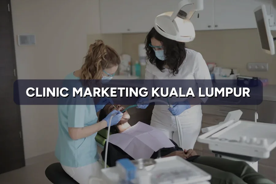 Clinic Marketing Kuala Lumpur: Get More Patients 2026