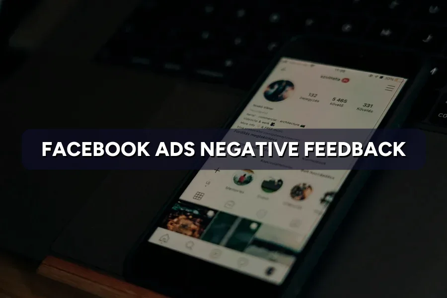 High Negative Feedback on Facebook Ads? How to Fix It