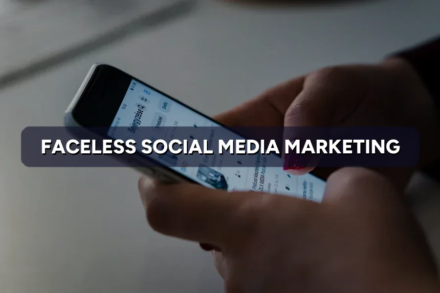 Faceless Social Media Marketing for Camera-Shy Owners