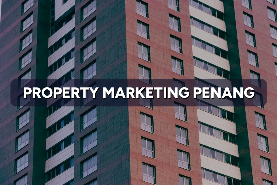 Property Marketing Penang: Sell Units Faster in 2026
