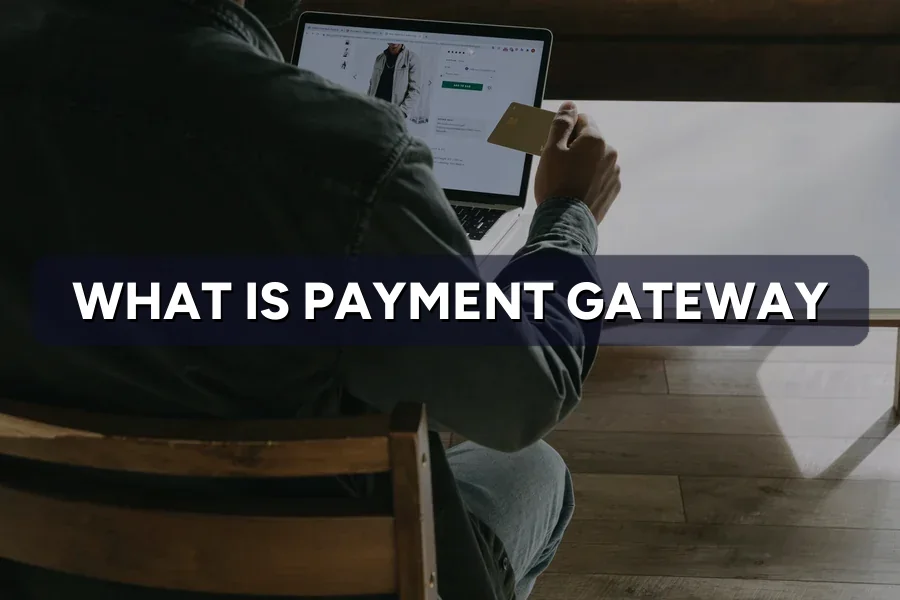 What Is a Payment Gateway? How Online Payments Work