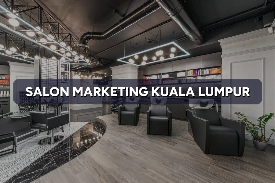 Salon Marketing Kuala Lumpur: Book More Clients 2026