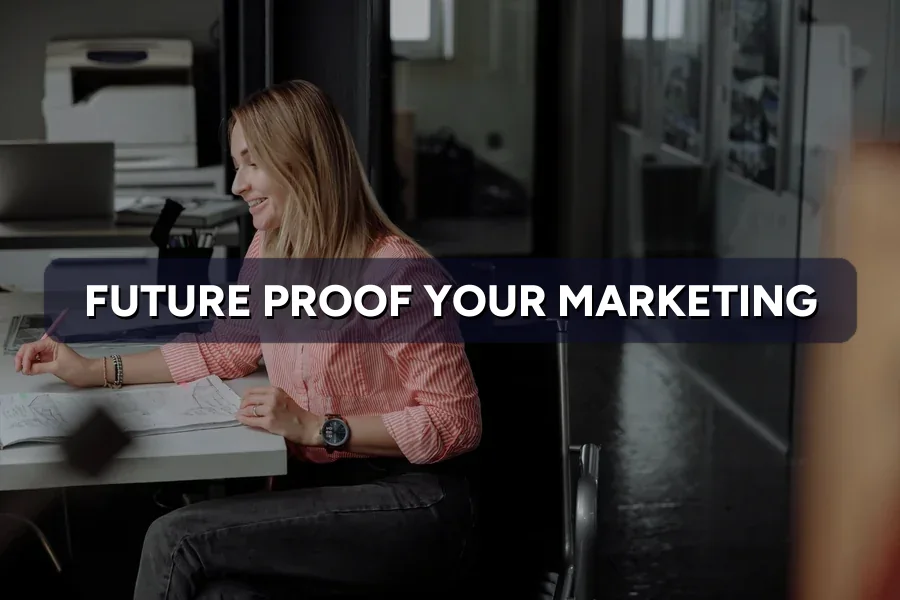 How to Future-Proof Your Marketing as a Business Owner