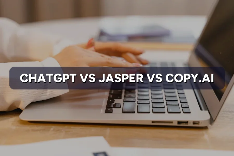 ChatGPT vs Jasper vs Copy.ai: Best AI Writer for SEO?