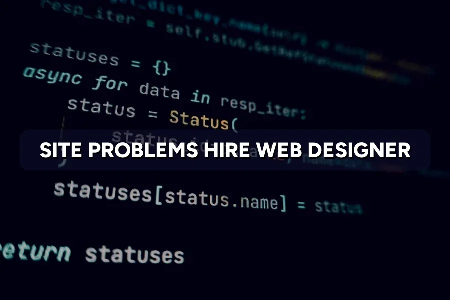 Site Problems Piling Up? When to Get a Web Designer