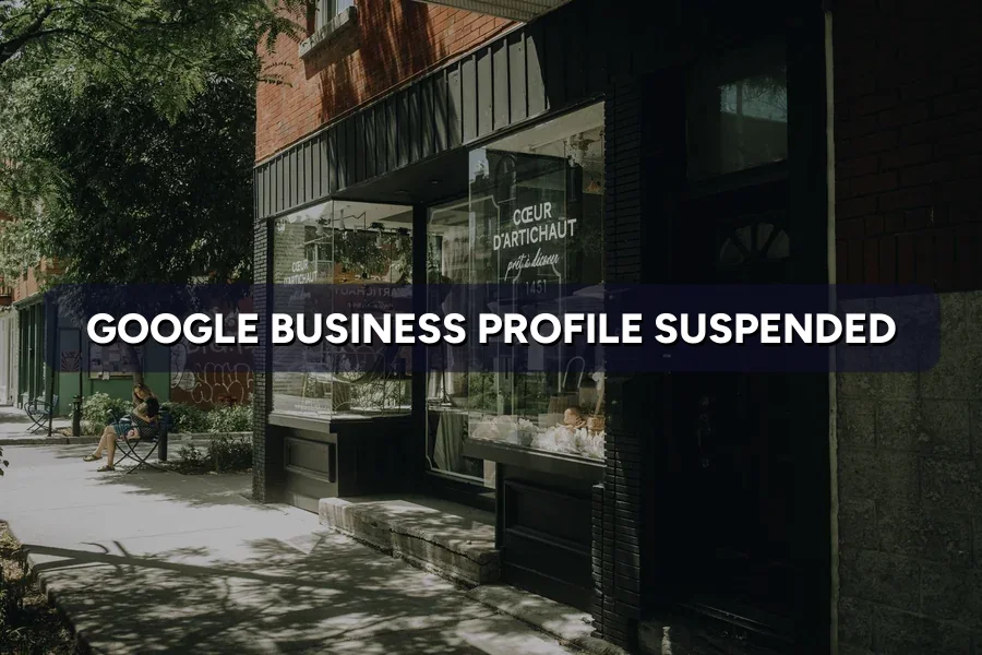 Google Business Profile Suspended? How to Get Reinstated