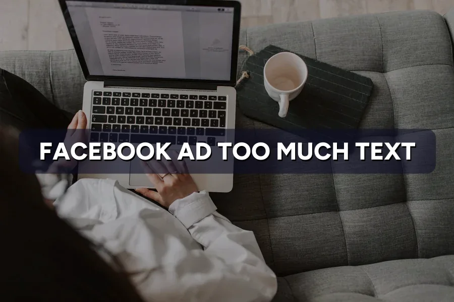 Facebook Ad Rejected for Too Much Text? How to Fix It