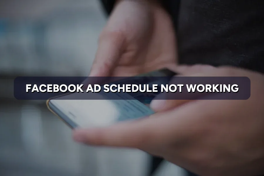 Facebook Ad Schedule Not Working? How to Fix Dayparting