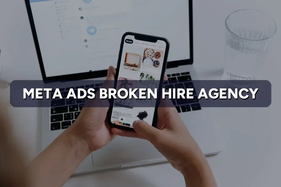 Meta Ads Broken and No Time to Fix? Hire an Agency