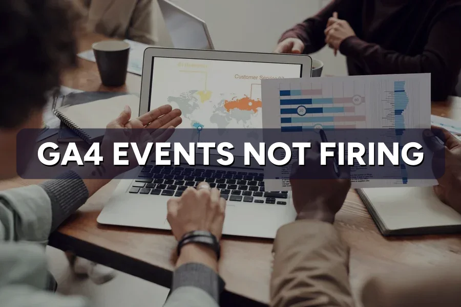 GA4 Events Not Firing? A Simple Troubleshooting Guide