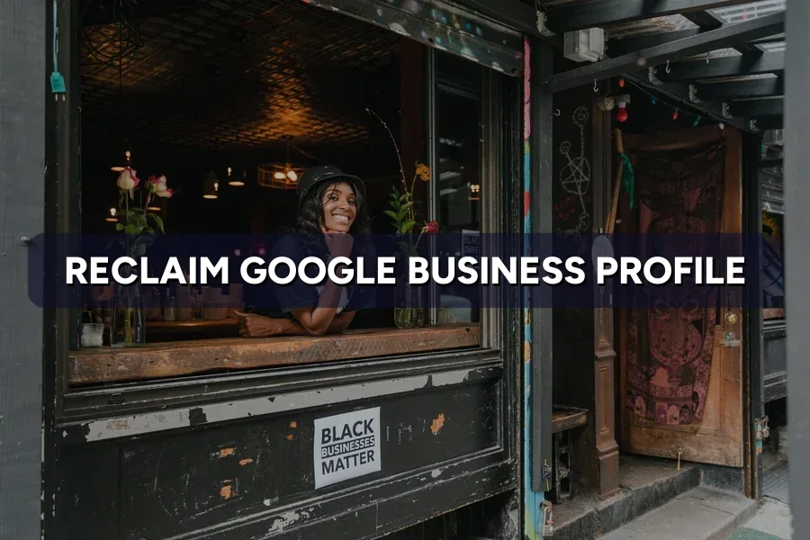 Can't Access Google Business Profile? How to Reclaim It