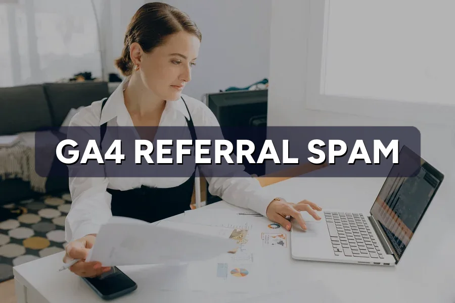 Referral Spam in GA4? How to Block Fake Traffic Fast