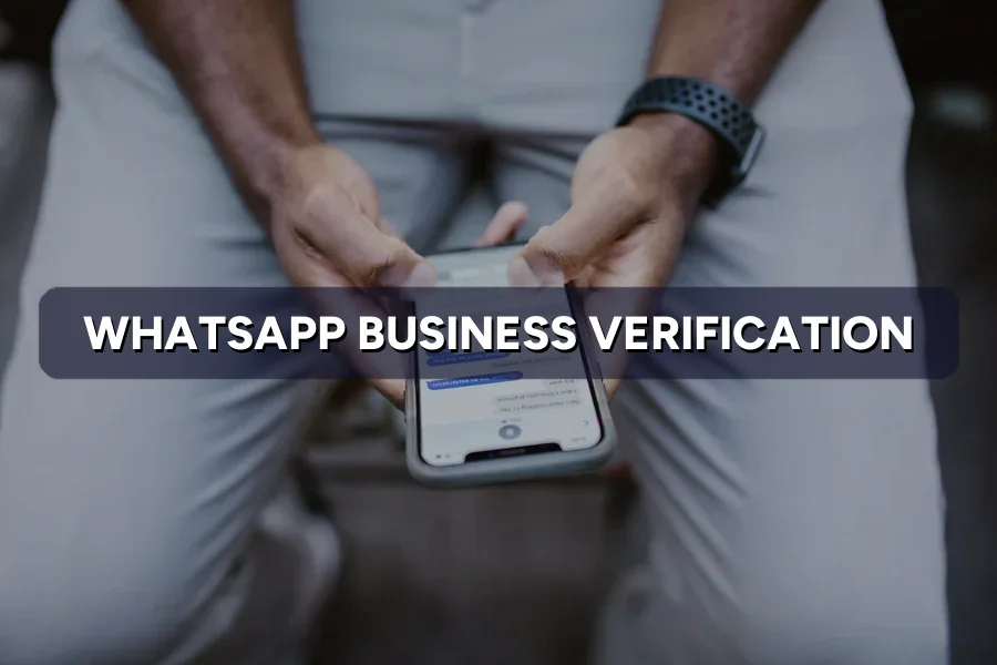 WhatsApp Business Verification Stuck? How to Get Approved