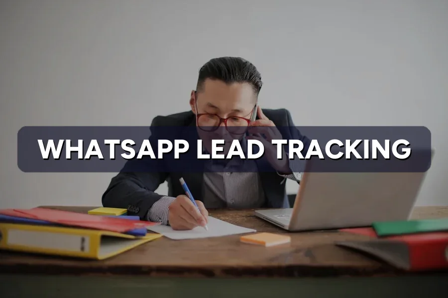 WhatsApp Leads Not Tracked? How to Measure Chat Enquiries