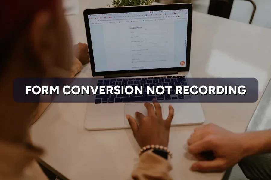 Form Submissions Not Showing as Conversions? Fix It Now
