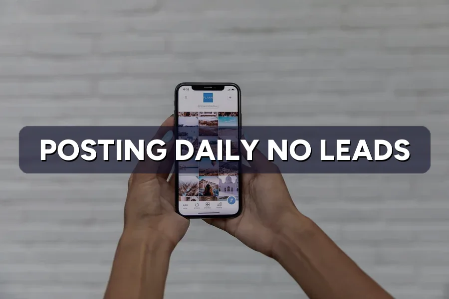 Posting Daily but No Leads? Why Your Content Isn't Selling