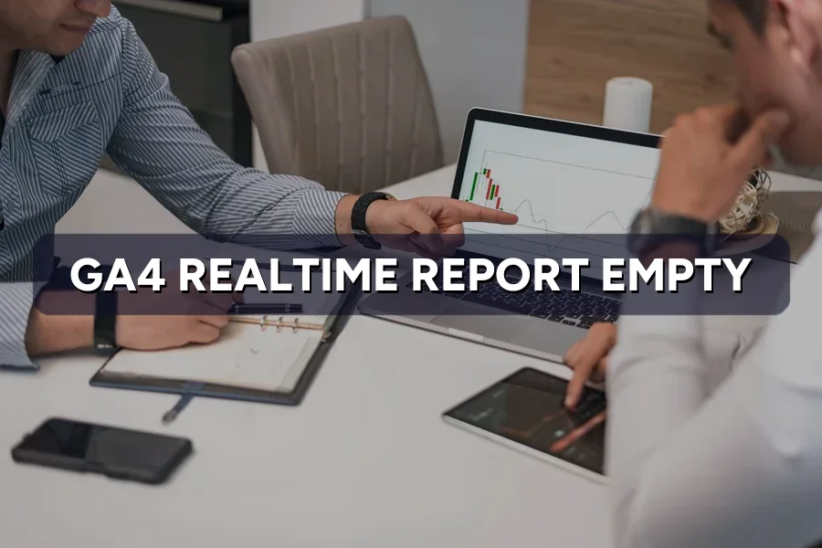 GA4 Real-Time Report Empty? How to Confirm Tracking Works