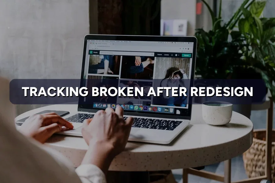 Tracking Broken After Website Redesign? How to Restore It