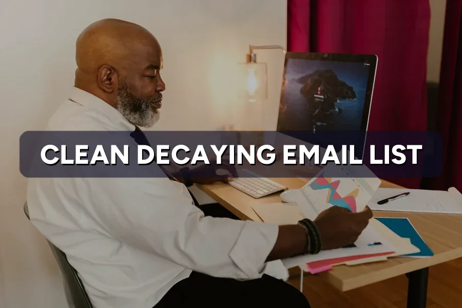 Email List Decaying? How to Clean and Re-Engage It