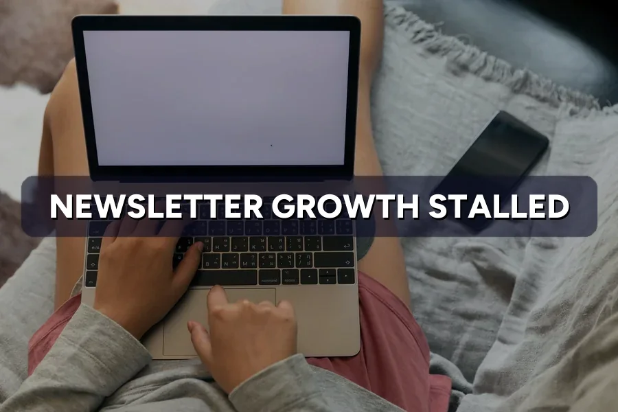 Newsletter Growth Stalled? How to Grow Subscribers Again