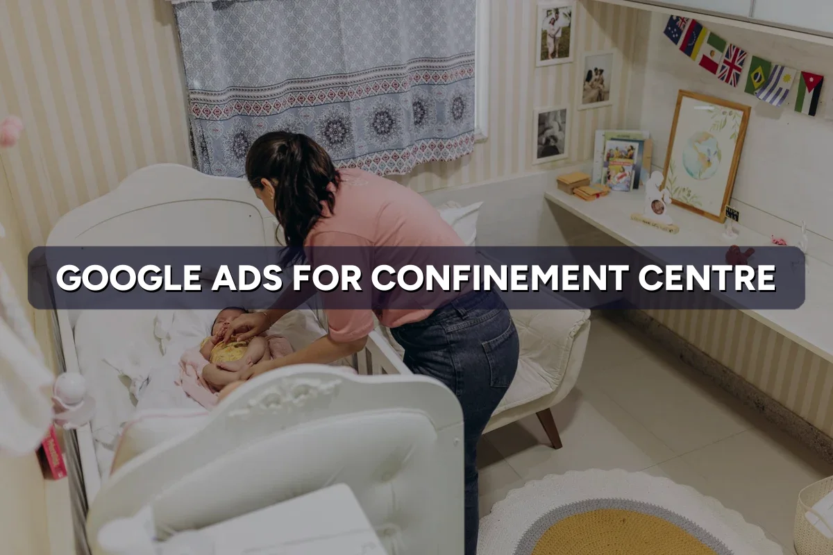 Best Google Ads for Confinement Centres in Malaysia Guide 2026