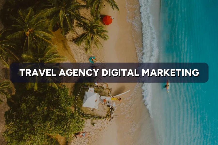 Best Digital Marketing Guide for Travel Agency in Malaysia 2026